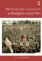 The Routledge Companion to Religion and Film