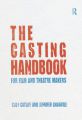 The Casting Handbook:For Film and Theatre Makers