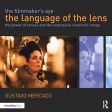 The Filmmaker's Eye:The Language of the Lens: The Power of Lenses and the Expressive Cinematic Image