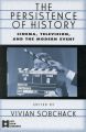 The Persistence of History:Cinema, Television and the Modern Event