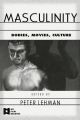 Masculinity:Bodies, Movies, Culture