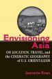 Envisioning Asia:On Location, Travel, and the Cinematic Geography of U.S. Orientalism