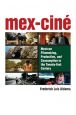 Mex-Cine:Mexican Filmmaking, Production, and Consumption in the Twenty-First Century