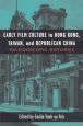 Early Film Culture in Hong Kong, Taiwan, and Republican China:Kaleidoscopic Histories