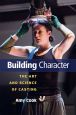 Building Character:The Art and Science of Casting