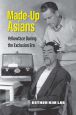 Made-up Asians:Yellowface During the Exclusion Era