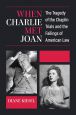 When Charlie Met Joan:The Tragedy of the Chaplin Trials and the Failings of American Law