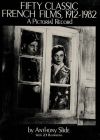 Fifty Classic French Films, 1912-1982:A Pictorial Record