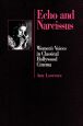 Echo and Narcissus:Women's Voices in Classical Hollywood Cinema