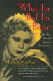 When I'm Bad, I'm Better:Mae West, Sex, and American Entertainment