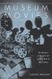 Museum Movies:The Museum of Modern Art and the Birth of Art Cinema