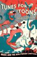 Tunes for 'Toons:Music and the Hollywood Cartoon