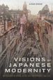 Visions of Japanese Modernity:Articulations of Cinema, Nation, and Spectatorship, 1895-1925
