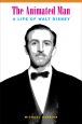 The Animated Man:A Life of Walt Disney