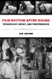 Film Rhythm after Sound:Technology, Music, and Performance