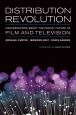 Distribution Revolution:Conversations about the Digital Future of Film and Television