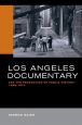 Los Angeles Documentary:and the Production of Public History, 1958-1977