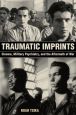 Traumatic Imprints:Cinema, Military Psychiatry, and the Aftermath of War