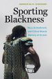 Sporting Blackness:Race, Embodiment, and Critical Muscle Memory on Screen