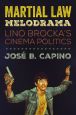 Martial Law Melodrama:Lino Brocka's Cinema Politics