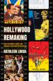 Hollywood Remaking:How Film Remakes, Sequels, and Franchises Shape Industry and Culture