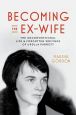 Becoming the Ex-Wife:The Unconventional Life and Forgotten Writings of Ursula Parrott