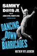 Dancing Down the Barricades:Sammy Davis Jr. and the Long Civil Rights Era