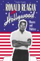 Ronald Reagan in Hollywood:Movies and Politics