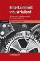 Entertainment Industrialised:The Emergence of the International Film Industry, 1890–1940