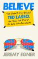 Believe:The Untold Story Behind Ted Lasso, the Show That Kicked Its Way into Our Hearts