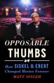 Opposable Thumbs:How Siskel & Ebert Changed Movies Forever