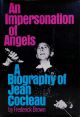 An Impersonation of Angels:A Biography of Jean Cocteau