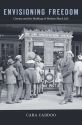 Envisioning Freedom:Cinema and the Building of Modern Black Life