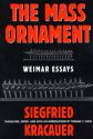 The Mass Ornament:Weimar Essays