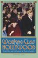 Working-Class Hollywood:Silent Film and the Shaping of Class in America