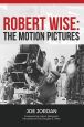 Robert Wise:The Motion Pictures