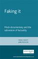 Faking It:Mock-Documentary and the Subversion of Factuality