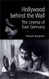 Hollywood Behind the Wall:The Cinema of East Germany