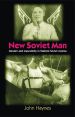 New Soviet Man:Gender and Masculinity in Stalinst Soviet Cinema