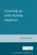 Growing Up with Audrey Hepburn:Text, Audience, Resonance