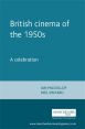 British Cinema in the 1950s:A Celebration