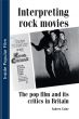 Interpreting Rock Movies:Pop Film and Its Critics in Britain