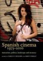 Spanish Cinema 1973-2010:Auteurism, Politics, Landscape and Memory