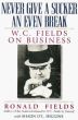 Never Give a Sucker an Even Break:W.C. Fields on Business