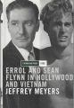 Inherited Risk:Errol and Sean Flynn in Hollywood and Vietnam