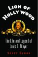 Lion of Hollywood:The Life and Legend of Louis B. Mayer