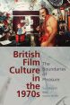 British Film Culture in the 1970s:The Boundaries of Pleasure