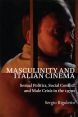 Masculinity and Italian Cinema:Sexual Politics, Social Conflict and Male Crisis in the 1970s