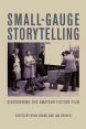 Small-Gauge Storytelling:Discovering the Amateur Fiction Film