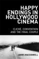 Happy Endings in Hollywood Cinema:Cliché, Convention and the Final Couple